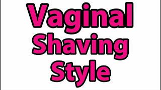 How To Pronounce Vaginal Shaving Style