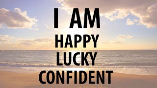Affirmations for Happiness, Joy, Good Luck &amp; Fortune, Confidence, Manifesting Motivation