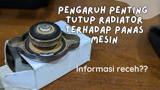 Penjelasan kenapa air radiator mendidih ,cepat habis, dan apa kaitannya dengan tutup radiator