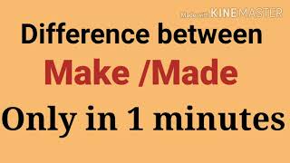 Difference between make and made