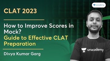How to Improve Scores in Mock? Guide to Effective CLAT Preparation | Divya Kumar Garg | CLAT 2023