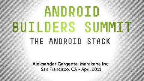 Android Builders Summit - A Walk through the Android Stack