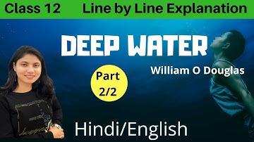 Deep water by William O Douglas / Class 12th / line by line explanation Part2/2/ CBSE/ NCERT
