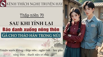 Tập 6 - Thập niên 70 sau khi tỉnh lại báo danh xuống nông thôn gả cho tháo hán trong núi