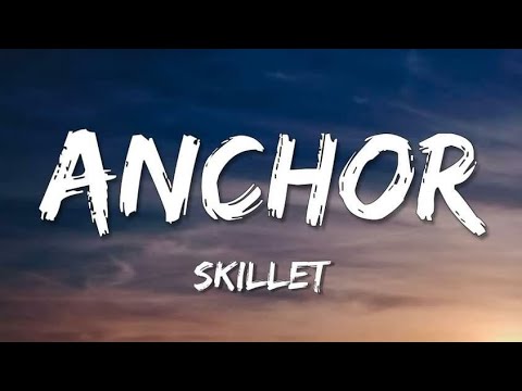 Skillet - Anchor (Lyrics)