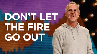 Don't Let the Fire Go Out | John Lindell | James River Church