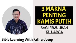 3 MAKNA PENTING KAMIS PUTIH BAGI PEMULIHAN KELUARGA