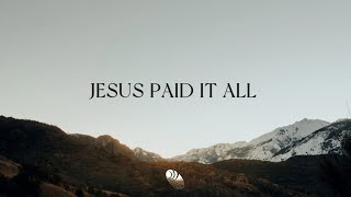 Jesus Paid It All - Kim Walker-Smith _ Worship Circle Hymns (Lyrics)