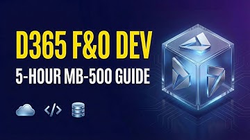 Full D365 Finance & Operations Developer Guide | MB-500 Certification Prep