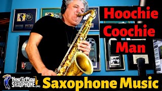 Video thumbnail of "Hoochie Coochie Man Sax Cover - Saxophone Music with Custom Backing Track"