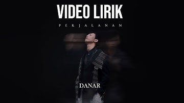 DANAR -  PERJALANAN (LYRIC VIDEO) LIRIK LAGU TERBARU