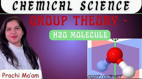 GROUP THEORY - H2O Molecule | CGSET | CSIR NET | GATE | MSc Chemistry