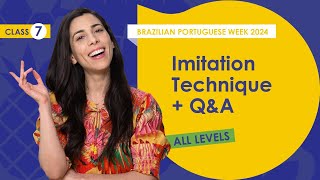 IMITATION TECHNIQUE + Q&A [Brazilian Portuguese Week  Day 7]