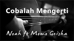 Cobalah Mengerti - Noah ft Momo Geisha ( Acoustic Karaoke )  - Durasi: 5:17. 