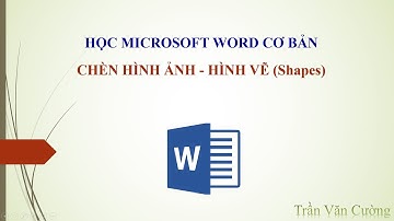 Cách chèn hình ảnh, hình vẽ (shapes) trong Word 2007, 2010, 2013, 2016