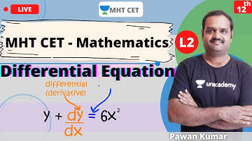 Unacademy MHT CET | Differential Equation | Mathematics | Class - 12 | Lecture - 2 | Pawan Sir