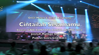 Once Mekel dan Dewi Marpaung - Cintailah Sesamamu (Konser GPIB Kantata Karya Agung 2012)