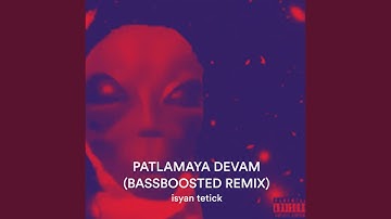 Patlamaya Devam (Bassboosted Remix)