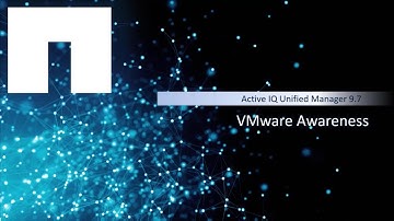 Active IQ Unified Manager 9.7 - VMware Awareness