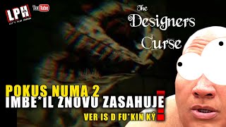 JA UŽ SE SNAD PO*ERU JAKEJ SEM IMBE*IL! - The Designer's Curse 2.pokus