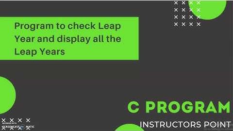 C Program: Check whether a given year is a leap year and also display all the leap years.