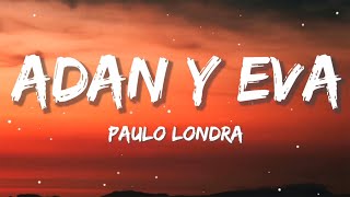 Paulo Londra - Adan y Eva | Christian Nodal, Bad Bunny, Tito Silva (Letra/Lyrics)