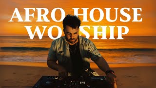 Afro House mixtape - Worship Songs | Elevation Worship, Yeshua, No longer Slaves, So will I