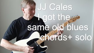 JJ Cales  I got the same old blues, chords+ solo