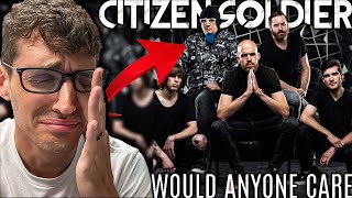 My FIRST TIME Hearing CITIZEN SOLDIER - 'Would Anyone Care' REACTION!