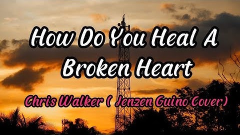 How Do You Heal A Broken Heart - Jenzen Guino Cover (Video Lyrics)