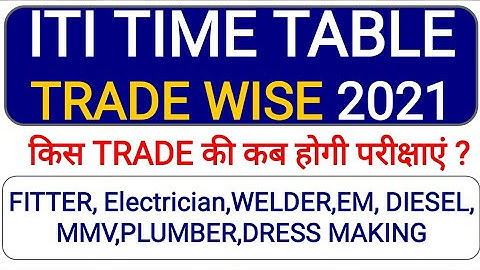 ITI TRADE WISE TIME TABLE | ITI EXAM DATE 2021 | FITTER, ELECTRICIAN, WELDER, EM, MMV, COPA, DIESEL