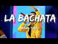 Manuel Turizo - La Bachata | Christian Nodal Lasso Tito Silva Letra/ Manuel Turizo - La Bachata | Christian Nodal Lasso Tito Silva Letra/