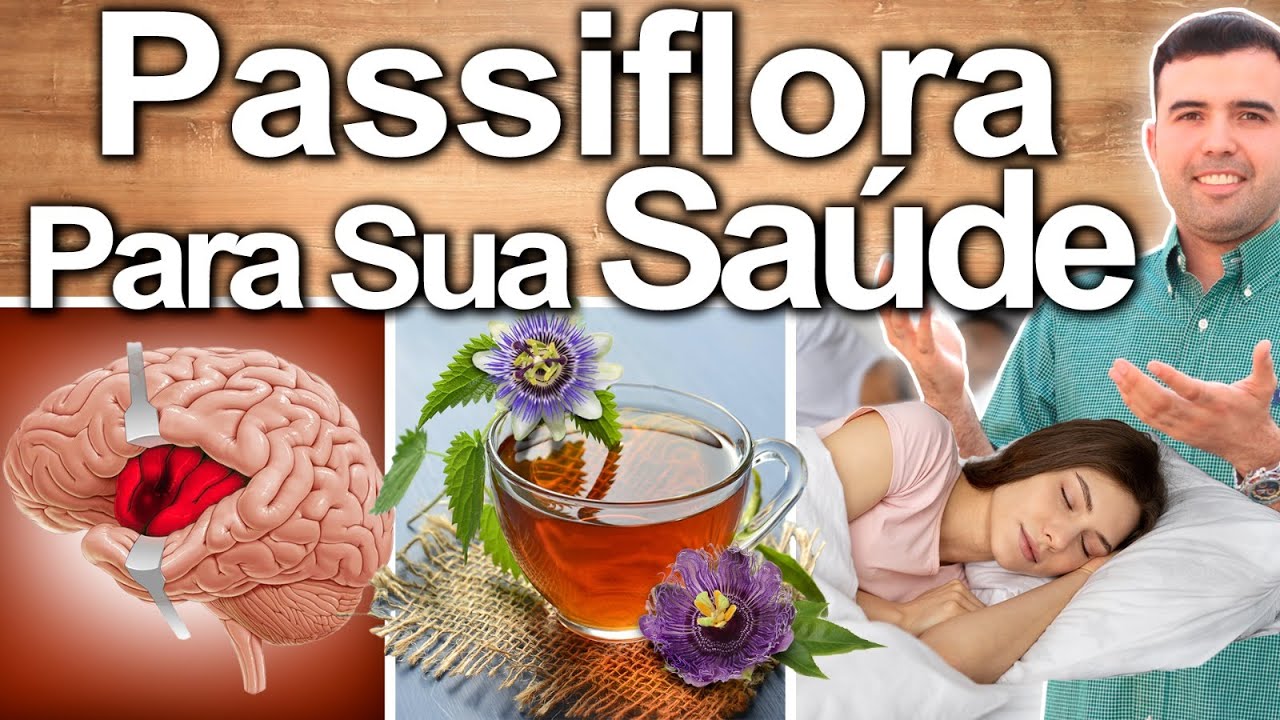 PASSIFLORA TODOS OS DIAS! - Melhores Maneiras De Tomar, Usos E Efeitos Colaterais