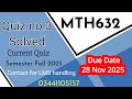 mth632 quiz 3 solved fall 2025 | current quiz solution #virtualuniversity #vuquiz
