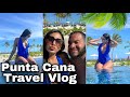 Punta Cana Travel Vlog