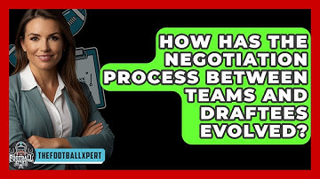 How Has The Negotiation Process Between Teams And Draftees Evolved? - The Football Xpert