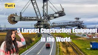 Exploring Top 5 Largest Construction Equipment in the World | Massive Machinery!'