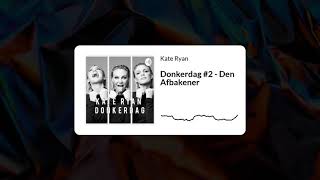 Kate Ryan -  Donkerdag #2 - Den Afbakener