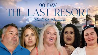 90 Day: The Last Resort - The Hidden Drama You Didn&#39;t See on TV