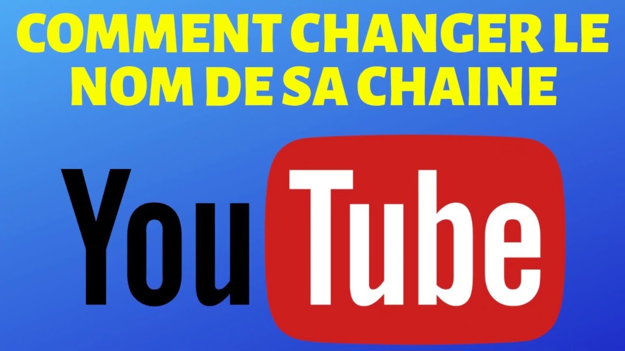 Comment Changer Le Nom De Sa Chaine Youtube Tuto 2020 Youtube