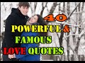 40 POWERFUL LOVE QUOTES/LINES FROM FAMOUS PEOPLE