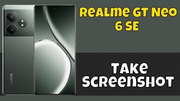 How to Take Screenshot on Realme GT Neo 6 SE