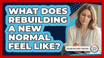 What Does Rebuilding A New Normal Feel Like?