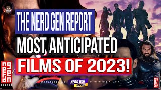 The Nerd Gen Report The Films We Believe Are The Most Anticipated Films Of 2023