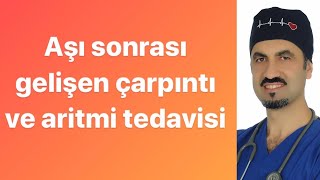 Korona aşısı sonrası gelişen çarpıntı ile mücadele - Prof Dr Ahmet Karabulut