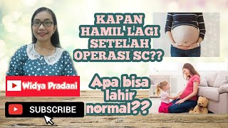 KAPAN HAMIL LAGI SETELAH OPERASI SC APA BISA LAHIR NORMAL