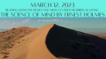 March 12, 2023 The Science of Mind by Ernest Holmes
