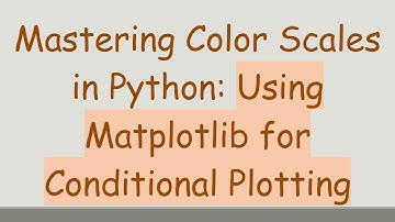Mastering Color Scales in Python: Using Matplotlib for Conditional Plotting