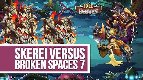 Idle Heroes - Skerei vs Broken Spaces 7