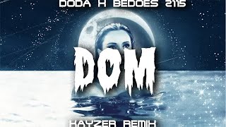 Doda - Dom feat. Bedoes 2115 (☣️KAYZER REMIX☣️) Resimi